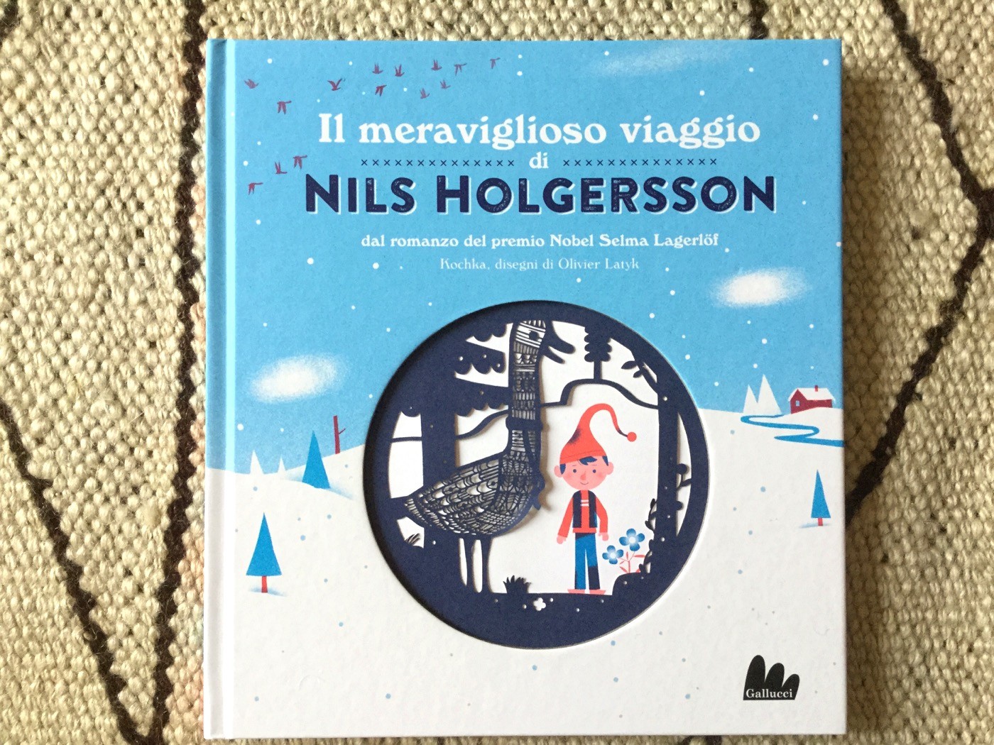 IL MERAVIGLIOSO VIAGGIO DI NILS HOLGERSSON tratto dal romanzo di Selma Lagerlöf - Olivier Latyk - Gallucci - 2016